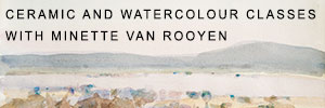 CERAMIC AND WATERCOLOUR CLASSES WITH MINETTE VAN ROOYEN